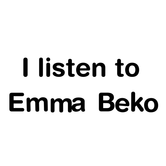 "I listen to Emma Beko" t-shirt