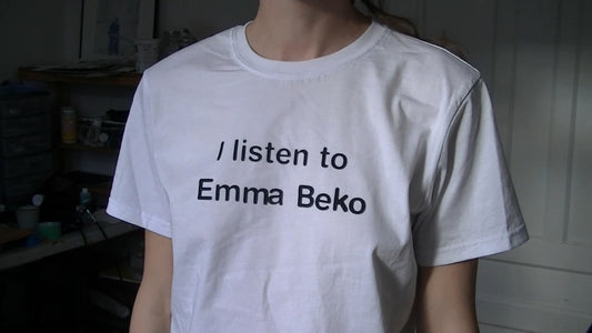 "I listen to Emma Beko" t-shirt